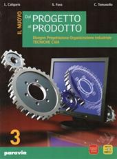 Nuovo dal progetto al prodotto. industriali. Con espansione online. Vol. 3