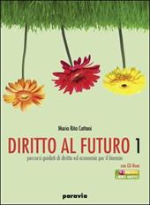 Diritto al futuro. Percorsi guidati di diritto ed economia. Vol. 1