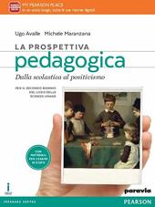La prospettiva pedagogica. Con e-book. Con espansione online. Vol. 1: Dalla scolastica al positivismo