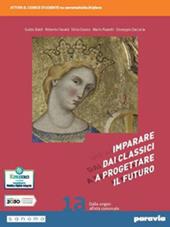 Imparare dai classici a progettare il futuro. Con Competenti in comunicazione. Con e-book. Con espansione online. Vol. 1