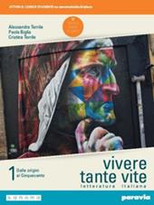 Vivere tante vite. Letteratura italiana. Con e-book. Con espansione online. Vol. 1