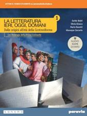 La letteratura ieri, oggi, domani. Con Antologia. Ediz. nuovo esame di Stato. Con e-book. Con espansione online. Vol. 1