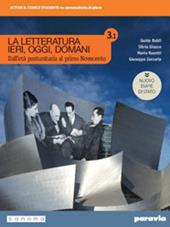 La letteratura ieri, oggi, domani. Ediz. nuovo esame di Stato. Con e-book. Con espansione online. Vol. 3/1