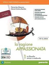 La ragione appassionata. CLIL. Philosophy in English. Con I valori della logica. Con e-book. Con espansione online. Vol. 1: La filosofia antica e medievale