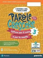 Parole per crescere. Letture per il cuore e per la mente. Con Quaderno. Con e-book. Con espansione online. Vol. 3