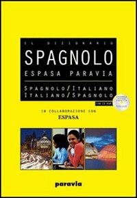 Espasa Paravia. Dizionario spagnolo-italiano, italiano spagnolo. Con CD-ROM  - Libro Paravia 2009 | Libraccio.it