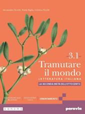 Tramutare il mondo. Con e-book. Con espansione online. Vol. 3.1: La seconda metà dell’Ottocento