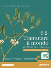 Tramutare il mondo. Con e-book. Con espansione online. Vol. 3.2: Il Novecento e gli anni Duemila