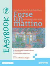 Forse un mattino. Easybook. Per il 1° biennio delle Scuole superiori. Con e-book. Con espansione online