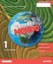 Il giro del mondo. Con Atlante, Regioni. Con e-book. Con espansione online. Vol. 1