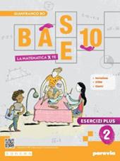 Base 10. La matematica per te. Con Esercizi plus. Con e-book. Con espansione online. Vol. 2
