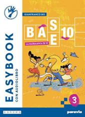 Base 10. La matematica per te. Easybook. Con e-book. Con espansione online. Vol. 3