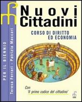 Nuovi cittadini. Corso di diritto ed economia. Per il biennio