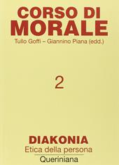 Corso di morale. Vol. 2: Diakonia. Etica della persona