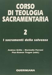 Corso di teologia sacramentaria. Vol. 2: I sacramenti della salvezza.