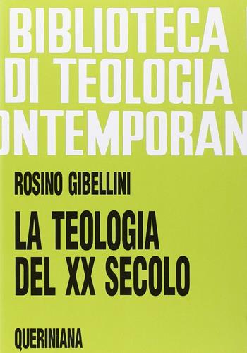 La teologia del XX secolo-Il passo del Duemila in teologia - Rosino Gibellini - Libro Queriniana 1992, Biblioteca di teologia contemporanea | Libraccio.it