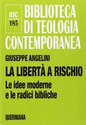 La libertà a rischio. Le idee moderne e le radici bibliche