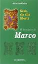 Gesù, via alla libertà. Il vangelo di Marco - Anselm Grün - Libro Queriniana 2005, Commento spirituale ai vangeli | Libraccio.it