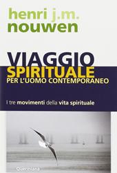 Viaggio spirituale per l'uomo contemporaneo. I tre movimenti della vita spirituale