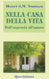 Nella casa della vita. Dall'angoscia all'amore