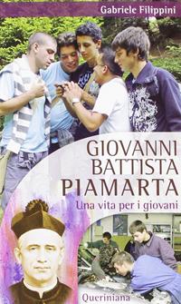Giovanni Battista Piamarta. Una vita per i giovani - Gabriele Filippini - Libro Queriniana 2012 | Libraccio.it