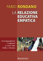 La relazione educativa empatica. Accompagnare i ragazzi a una vita bella e buona