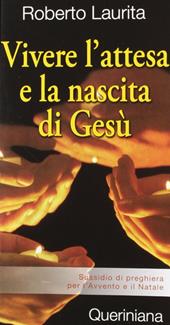 Vivere l'attesa e la nascita di Gesù. Sussidio di preghiera per l'Avvento e il Natale