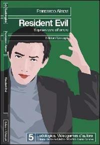 Resident evil. Sopravvivere all'orrore - Francesco Alinovi - Libro Unicopli 2004, Ludologica | Libraccio.it