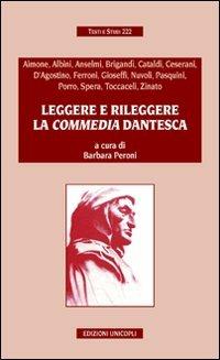 Leggere e rileggere la «Commedia» dantesca  - Libro Unicopli 2011, Testi e studi | Libraccio.it