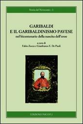 Garibaldi e il garibaldinismo pavese nel bicentenario della nascita dell'eroe