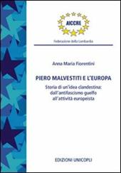Piero Malvestiti e l'Europa. Storia di un'idea clandestina: dall'antifascismo guelfo all'attività europeista