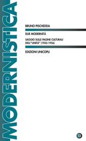 Due modernità. Saggio sulle pagine culturali dell'«Unità» (1945-1956)