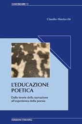 L' educazione poetica. Dalle teorie della narrazione all'esperienza della poesia