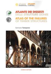 Atlante dei dissesti delle strutture lignee-Atlas of the failures of timber structures. Parte prima. Ediz. bilingue
