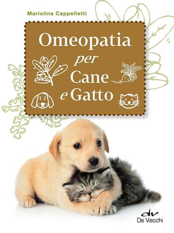 Omeopatia per cane e gatto - Mariolina Cappelletti - Libro De Vecchi 2016, Animali | Libraccio.it