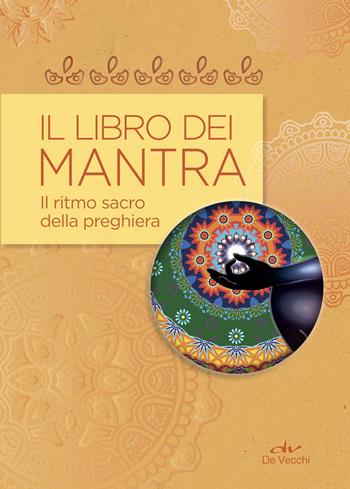 Il libro dei mantra. Il ritmo sacro della preghiera - Gisella Melluso - Libro De Vecchi 2018, Next age | Libraccio.it
