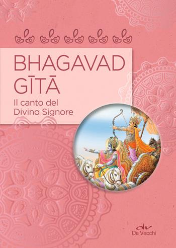 Bhagavad Gita. Il canto del divino Signore  - Libro De Vecchi 2019, Next age | Libraccio.it