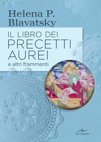 Il libro dei precetti aurei e altri frammenti - Helena Petrovna Blavatsky - Libro De Vecchi 2019, Next age | Libraccio.it