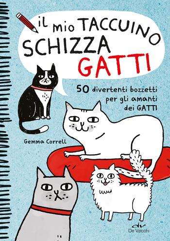 Il mio taccuino schizza gatti. 50 divertenti bozzetti per gli amanti dei gatti - Gemma Correll - Libro De Vecchi 2022 | Libraccio.it