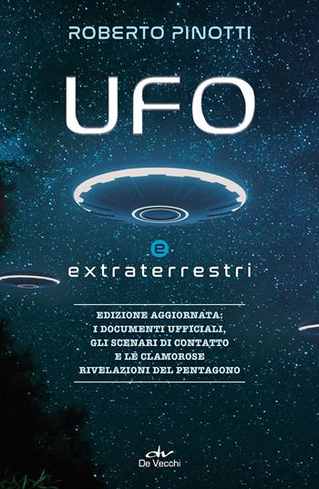 UFO e extraterrestri. Nuova ediz. - Roberto Pinotti - Libro De Vecchi 2022, Misteri di ogni tempo | Libraccio.it