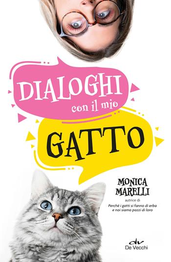 Dialoghi con il mio gatto - Monica Marelli - Libro De Vecchi 2023, Tutti i gatti del mondo | Libraccio.it