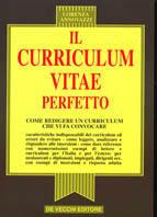 Il curriculum vitae perfetto. Come redigere un curriculum che vi fa convocare - Lorenza Annovazzi - Libro De Vecchi 1994 | Libraccio.it