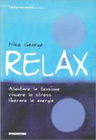 Relax. Allentare la tensione, vincere lo stress, liberare le energie