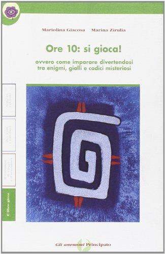 Ore 10: si gioca! - Maria Giacosa, M. Caterina Zirulia - Libro Principato 1998 | Libraccio.it