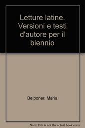 Letture latine. Versioni e testi d'autore per il biennio