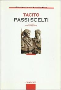 Passi scelti. - Publio Cornelio Tacito - Libro Principato 2008 | Libraccio.it