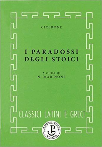 I paradossi degli stoici - Marco Tullio Cicerone - Libro Principato 1900 | Libraccio.it