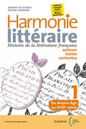 Harmonie litteraire. Histoire de la littérature française: auteurs, textes et contextes. Con CD Audio formato MP3. Con e-book. Con espansione online. Con Libro: Atélier des competences. Vol. 1