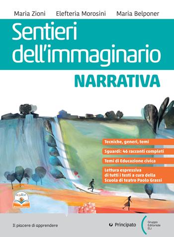 Sentieri dell'immaginario. Poesia e Teatro. Con Antologia dei Promessi Sposi. Con e-book. Con espansione online - Maria Zioni, Elefteria Morosini, Maria Belponer - Libro Principato 2023 | Libraccio.it