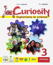 Curiosity. Esploriamo le scienze. Con e-book. Con espansione online. Vol. 3